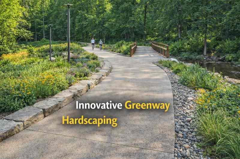 Innovative greenway hardscaping